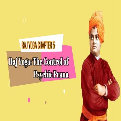 Episode #15; Raj Yoga Chapter 5 - The Control of Psychic Prana