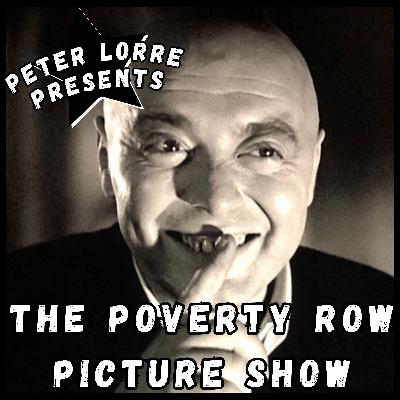Poverty Row Picture Show, Part II • Peter Lorre Reviews Poverty Row Horror Movies