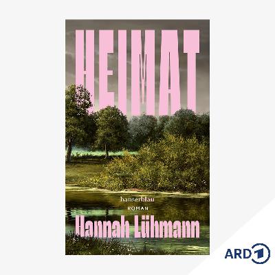 Neue Bücher: "Heimat" von Hannah Lühmann