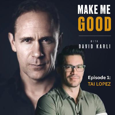 Episode 1: Episode 1: Tai Lopez: entrepreneur, investor, motivational speaker, and online personality.
