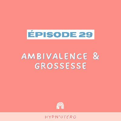 29- Ambivalence et grossesse