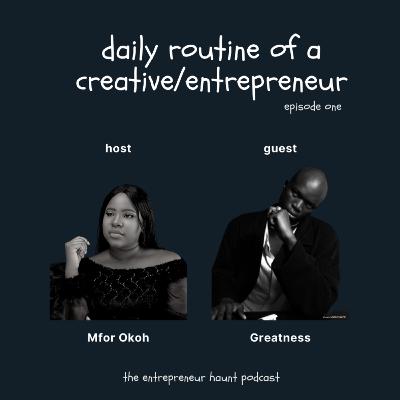 daily routine of a creative/entrepreneur.