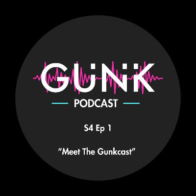 Meet the Gunkcast