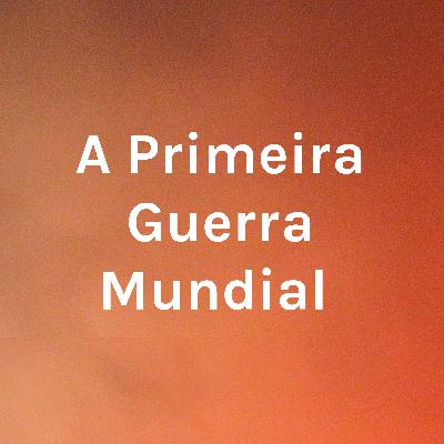 A Primeira Guerra Mundial