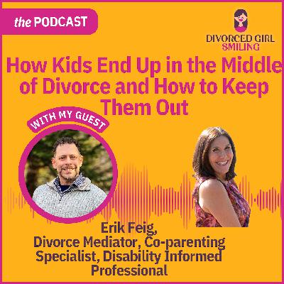 How Kids End Up in the Middle of Divorce and How to Keep Them Out!