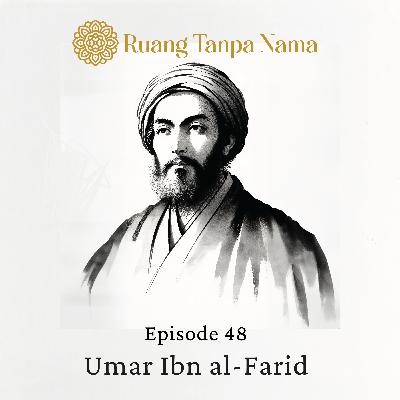 Ruang Tanpa Nama Episode 48: Puisi Umar Ibn al-Farid