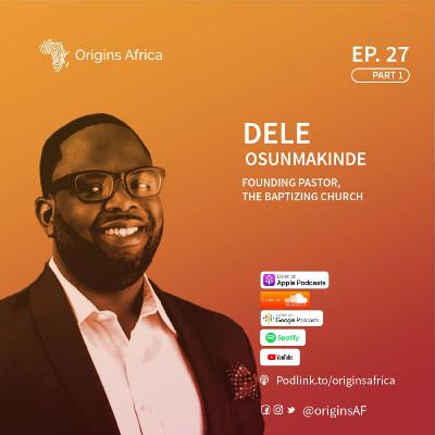 Dele Osunmakinde: Founding Pastor, The Baptizing Church | 1