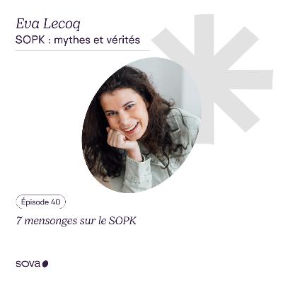 EP40 - 7 mensonges sur le SOPK (et la vérité derrière)