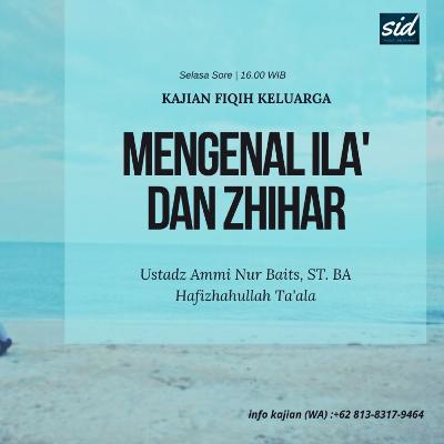 "Mengenal Ila' dan Zhihar" (Kajian Kitab Fiqih Keluarga) - Ustadz Ammi Nur Baits, ST. BA Hafizhahullah Ta'ala
