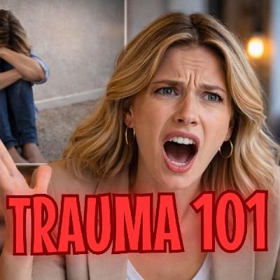 Trauma 101: What Trauma Really Is Trauma 101: What Trauma Really Is