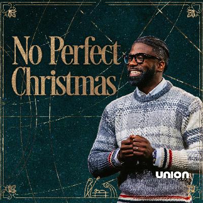 No Perfect Christmas | Pastor Stephen Chandler