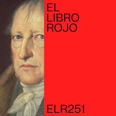 ELR251. Hegel y el Espíritu Absoluto; con Andrés Ortigosa. El Libro Rojo de Ritxi Ostáriz