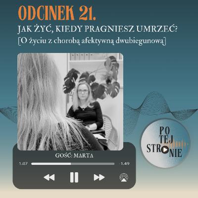 Odcinek 21. JAK ŻYĆ, KIEDY PRAGNIESZ UMRZEĆ? [O życiu z chorobą afektywną dwubiegunową]