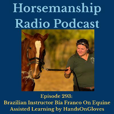 293: Brazilian Instructor Bia Franco On Equine Assisted Learning by HandsOnGloves 293: Brazilian Instructor Bia Franco On Equine Assisted Learning by HandsOnGloves
