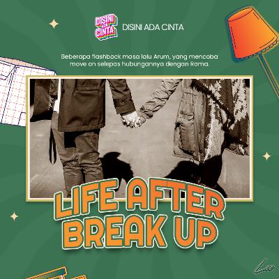 #3 LIFE AFTER BREAK UP