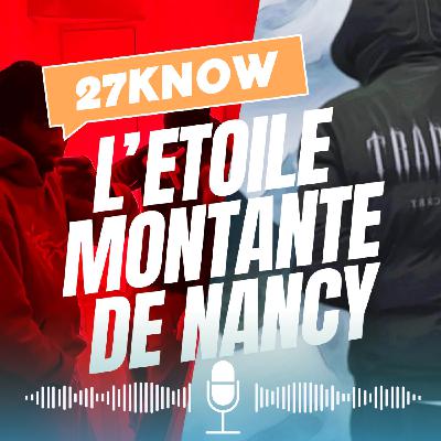 INTERVIEW : 27know, l'étoile montante de Nancy