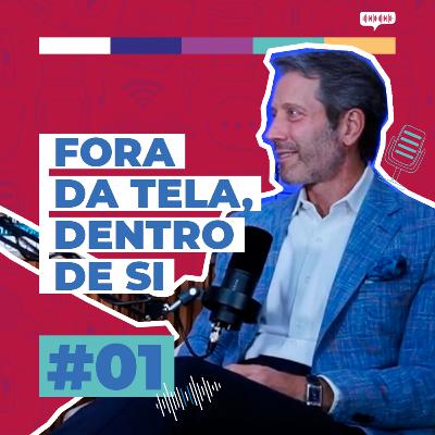 #01 / Fora da Tela, Dentro de Si - com Leo Fraiman