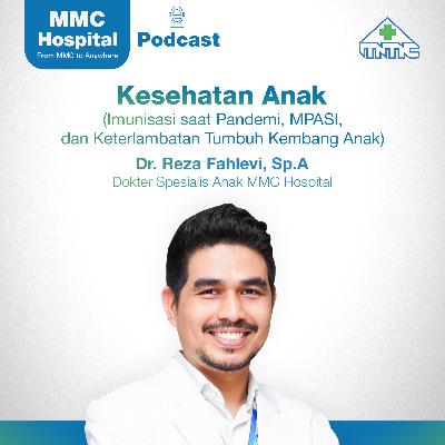 MMC 09-4 Pentingnya Memperhatikan Tumbuh Kembang Anak - Dr. Reza Fahlevi, Sp.A MMC 09-4 Pentingnya Memperhatikan Tumbuh Kembang Anak - Dr. Reza Fahlevi, Sp.A