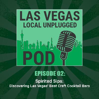 Episode 2: Spirited Sips: Discovering Las Vegas' Best Craft Cocktail Bars