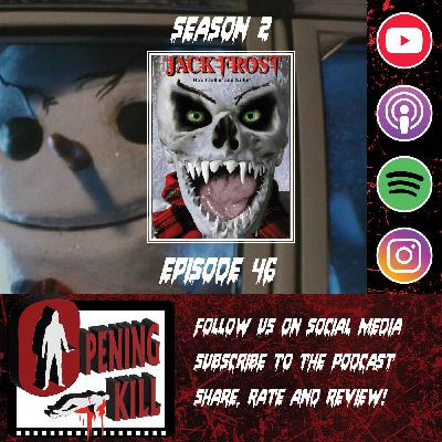 Opening Kill Episode 46: Jack Frost