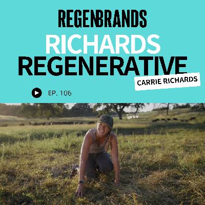 #106 - Carrie Richards @ Richards Regenerative - Wholesale Over DTC, Regenerative in Schools, and the Problem with Big Brands