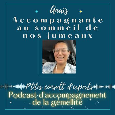 Ep. 7 - Anaïs, accompagnante au sommeil de nos jumeaux