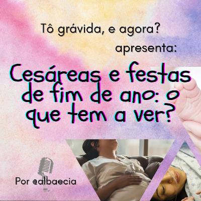 Cesáreas e festas de fim de ano: o que tem a ver?