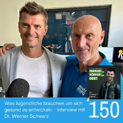 EKG_150: Was Jugendliche brauchen, um sich gesund zu entwickeln - Interview mit Dr. Werner Schwarz