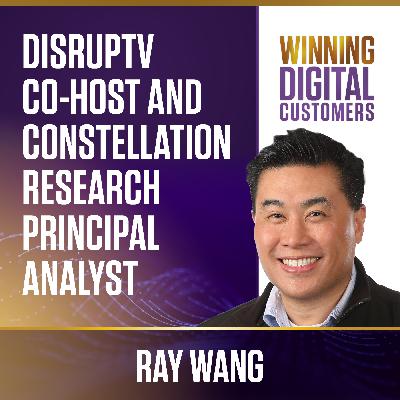 An Interview with DisrupTV Co-Host and Constellation Research Principal Analyst, Ray Wang