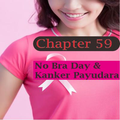 Chapter 59 : No Bra Day & Tentang Kanker Payudara Chapter 59 : No Bra Day & Tentang Kanker Payudara