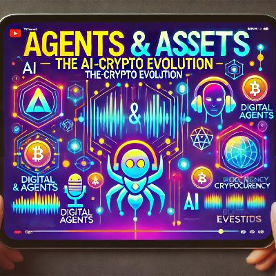 Agents & Assets: The AI-Crypto Evolution Agents & Assets: The AI-Crypto Evolution