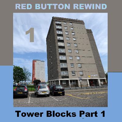 episode 147 - REWIND: Tower Blocks Part 1