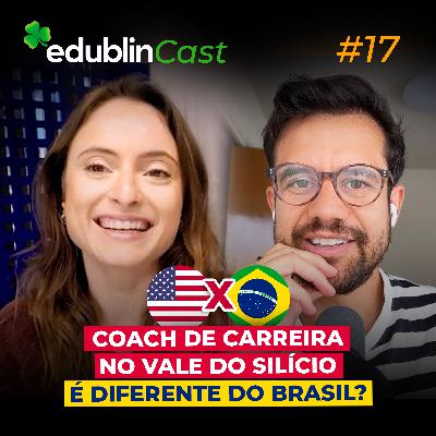 #17 - COACH DE CARREIRA NO VALE DO SILÍCIO É DIFERENTE DO BRASIL?