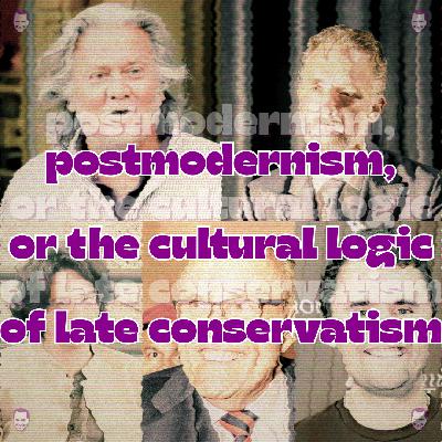 /535/ Postmodernism, or the Cultural Logic of Late Conservatism ft. Matt McManus
