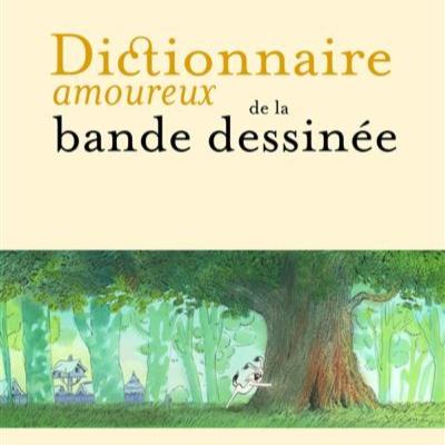 Dictionnaire amoureux de la bande dessinée Dictionnaire amoureux de la bande dessinée