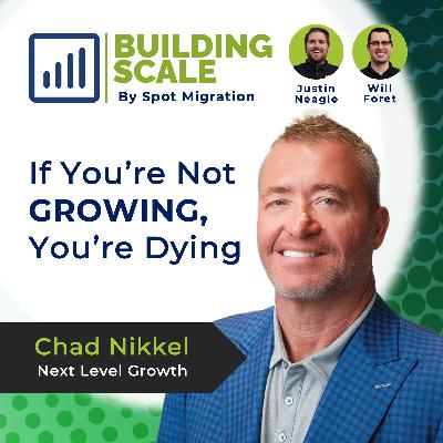 If You're Not Growing, You're Dying with Chad Nikkel - Next Level Growth