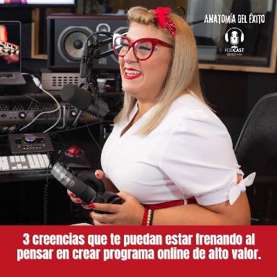 3 creencias que te puedan estar frenando al pensar en crear programa online de alto valor.