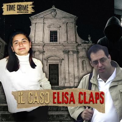Ep. 50 - TUTTI SANNO CHI È L'ASSASSINO: IL CASO ELISA CLAPS