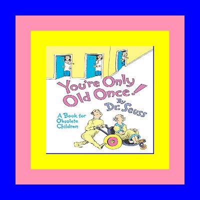 (DOWNLOADPDF} You're Only Old Once! A Book for Obsolete Children (Epub Download) (DOWNLOADPDF} You're Only Old Once! A Book for Obsolete Children (Epub Download)