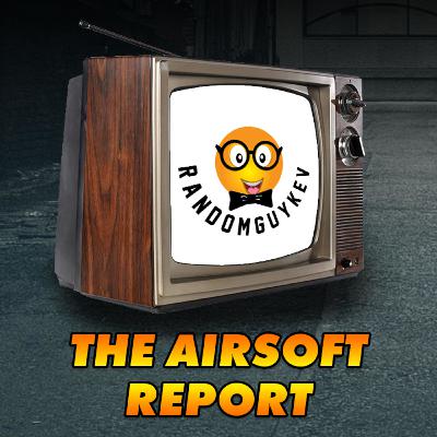 The Airsoft Report - Episode 95