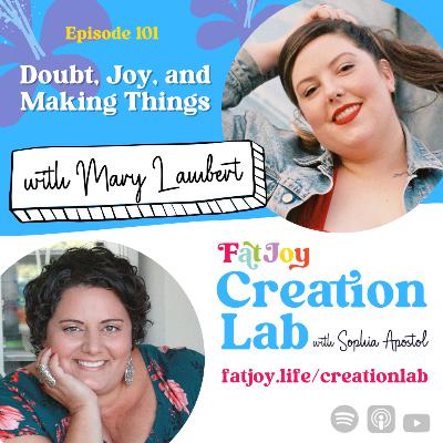 Doubt, Joy, and Making Things -- Mary Lambert