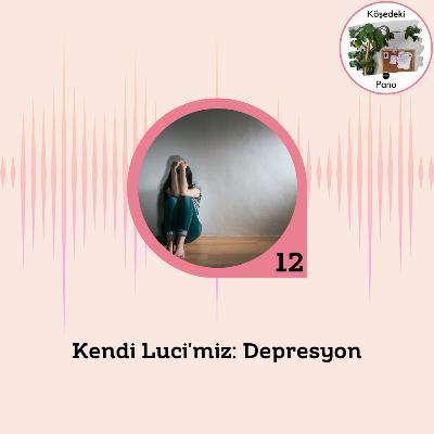 Kendi Luci'miz: Depresyon