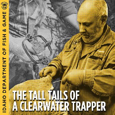 Ep. 14 - The Tall Tails of a Clearwater Trapper with Bill Seybold