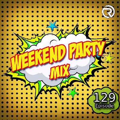 DJ Ramirez - Weekend Party [Mix 129] #129