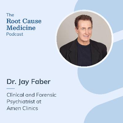 ADHD, Addiction, Brain Scans, and Brain Health with Dr. Jay Faber, a Clinical and Forensic Psychiatrist at Amen Clinics: Episode Rerun