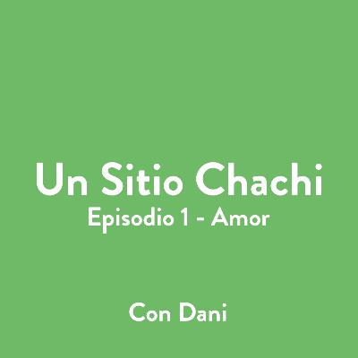 1x01 EL AMOR, QUÉ MOVIDA - Con Dani