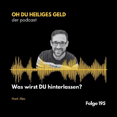 Was wirst DU hinterlassen? (Folge 195)