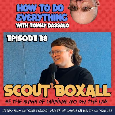 Scout Boxall: Be The Alpha of LARPing & Go On The Lam