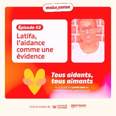 Latifa, l’aidance comme une évidence - Tous aidants, tous aimants