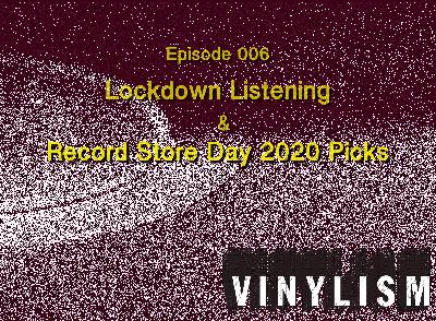 Episode 006 - Lockdown Listening and RSD 2020 Picks